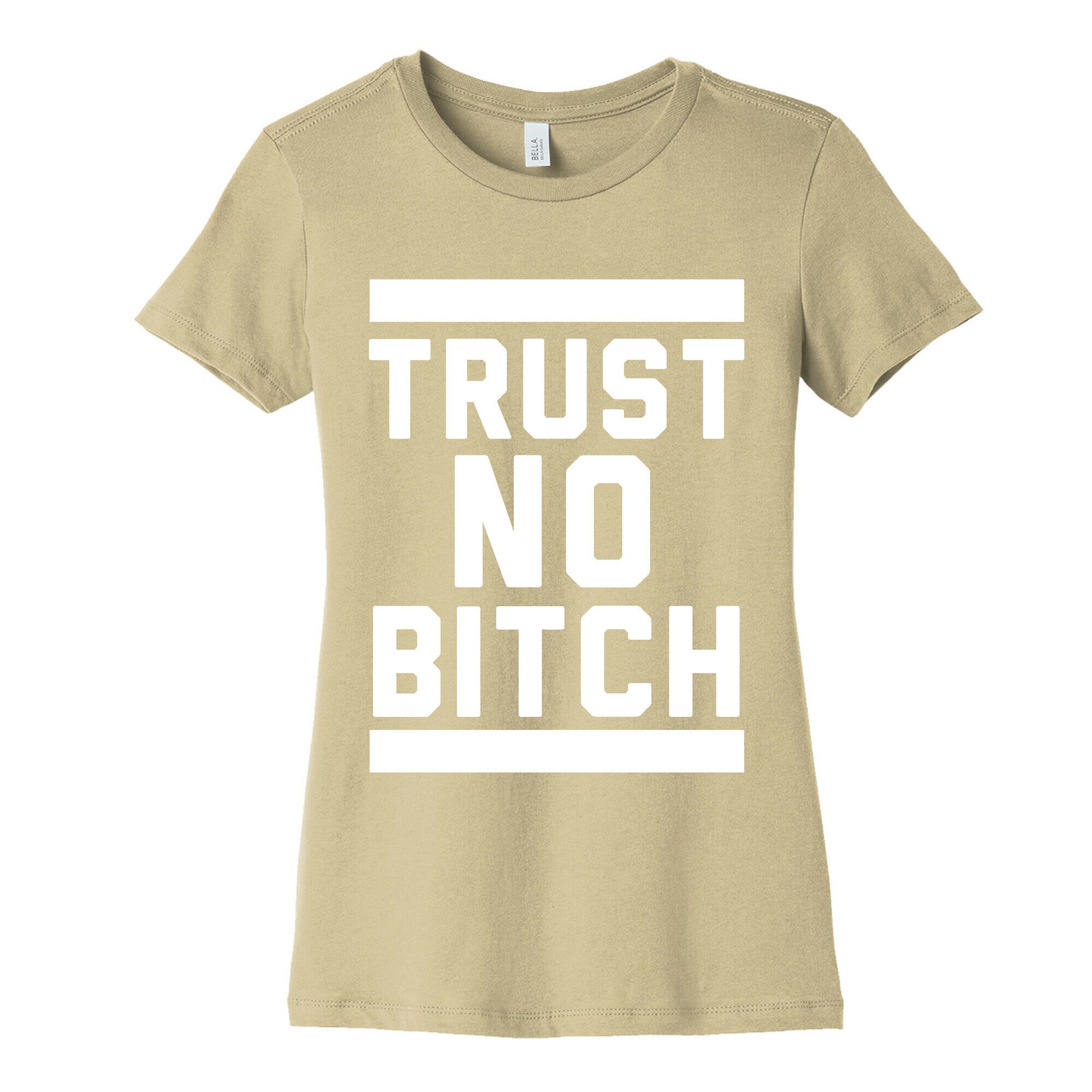 Trust No Bitch Women's Cotton Tee